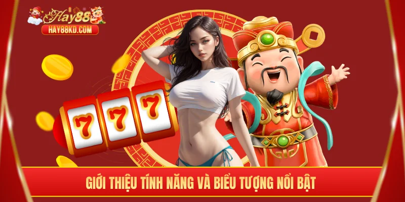 Giới thiệu tính năng và biểu tượng nổi bật
